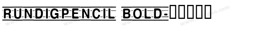RundigPencil Bold字体转换